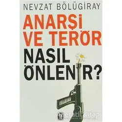 Anarşi ve Terör Nasıl Önlenir? - Nevzat Bölügiray - Tekin Yayınevi
