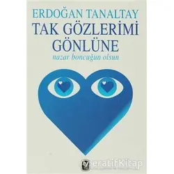 Tak Gözlerimi Gönlüne Nazar Boncuğun Olsun - Erdoğan Tanaltay - Tekin Yayınevi