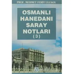 Osmanlı Hanedanı Saray Notları (3) - Mehmet Ferit Ulusoy - Tekin Yayınevi