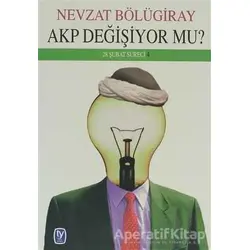 AKP Değişiyor mu - Nevzat Bölügiray - Tekin Yayınevi