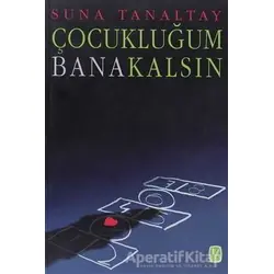 Çocukluğum Bana Kalsın - Suna Tanaltay - Tekin Yayınevi