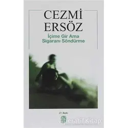 İçime Gir Ama Sigaranı Söndürme - Cezmi Ersöz - Tekin Yayınevi