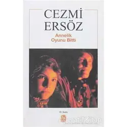 Annelik Oyunu Bitti - Cezmi Ersöz - Tekin Yayınevi