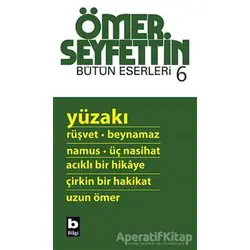 Bütün Eserleri 6 - Ömer Seyfettin - Bilgi Yayınevi