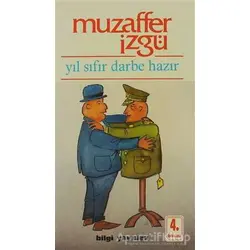 Yıl Sıfır Darbe Hazır - Muzaffer İzgü - Bilgi Yayınevi