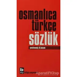 Osmanlıca Türkçe Sözlük - Kolektif - Bilgi Yayınevi