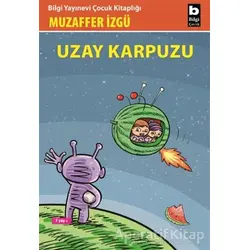 Uzay Karpuzu - Muzaffer İzgü - Bilgi Yayınevi