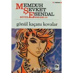 Gönül Kaçanı Kovalar - Memduh Şevket Esendal - Bilgi Yayınevi