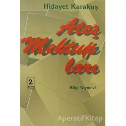 Ateş Mektupları - Hidayet Karakuş - Bilgi Yayınevi