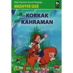 Korkak Kahraman - Muzaffer İzgü - Bilgi Yayınevi
