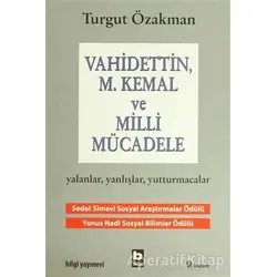 Vahidettin, M. Kemal ve Milli Mücadele - Turgut Özakman - Bilgi Yayınevi