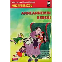 Anneannemin Bebeği Anneannemin Akıl Almaz Maceraları 10. Kitap - Muzaffer İzgü - Bilgi Yayınevi