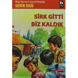 Sirk Gitti Biz Kaldık - Sevin İzgü - Bilgi Yayınevi