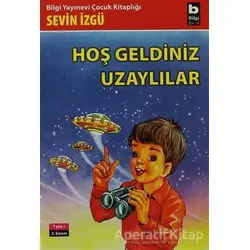 Hoş Geldiniz Uzaylılar - Sevin İzgü - Bilgi Yayınevi