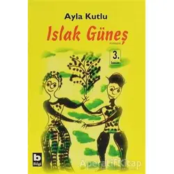 Islak Güneş - Ayla Kutlu - Bilgi Yayınevi