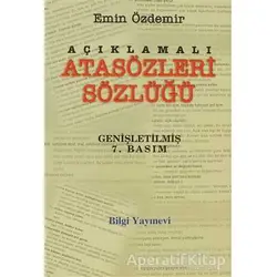 Açıklamalı Atasözleri Sözlüğü - Emin Özdemir - Bilgi Yayınevi