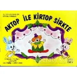 Aktop ile Kirtop Sirkte - Ayşin Bumin - Kök Yayıncılık