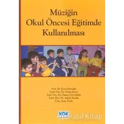 Müziğin Okul Öncesi Eğitimde Kullanılması - Derleme - Kök Yayıncılık