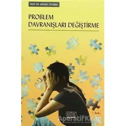 Problem Davranışları Değiştirme - Mehmet Özyürek - Kök Yayıncılık