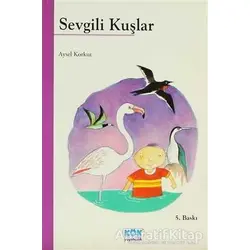 Sevgili Kuşlar - Aysel Korkut - Kök Yayıncılık