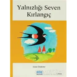 Yalnızlığı Seven Kırlangıç - Emin Özdemir - Kök Yayıncılık