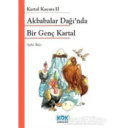 Akbabalar Dağı’nda Bir Genç Kartal - Aydın Balcı - Kök Yayıncılık