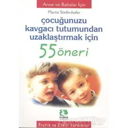 Çocuğunuzu Kavgacı Tutumundan Uzaklaştırmak İçin 55 Öneri - Martin Stieefenhofer - Erdem Çocuk