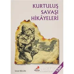 Kurtuluş Savaşı Hikayeleri - İsmail Bilgin - Erdem Çocuk