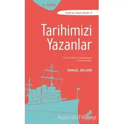 Tarihimizi Yazanlar - İsmail Bilgin - Erdem Çocuk