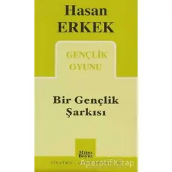Bir Gençlik Şarkısı - Hasan Erkek - Mitos Boyut Yayınları