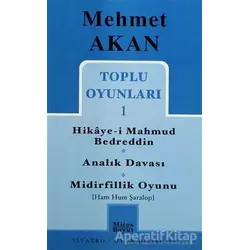 Toplu Oyunları 1 Hikaye-i Mahmud Bedreddin Analık Davası Midirfillik Oyunu (Ham Hum Şaralop)