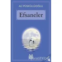 Efsaneler - Ali Püsküllüoğlu - Arkadaş Yayınları