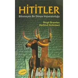Hititler Bilinmeyen Bir Dünya İmparatorluğu - Birgit Brandau - Arkadaş Yayınları