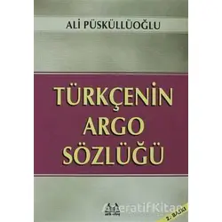 Türkçenin Argo Sözlüğü - Ali Püsküllüoğlu - Arkadaş Yayınları