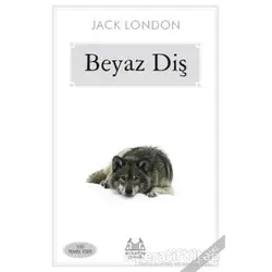 Beyaz Diş - Jack London - Arkadaş Yayınları