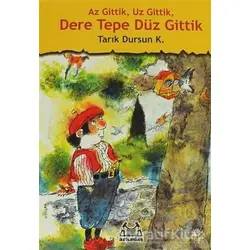 Az Gittik, Uz Gittik, Dere Tepe Düz Gittik - Tarık Dursun K. - Arkadaş Yayınları