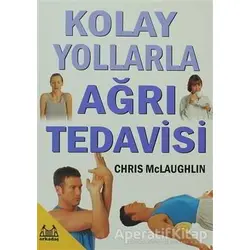 Kolay Yollarla Ağrı Tedavisi - Chris McLaughlin - Arkadaş Yayınları