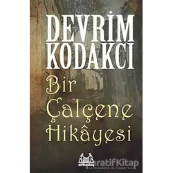 Bir Çalçene Hikayesi - Devrim Kodakcı - Arkadaş Yayınları