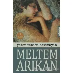 Yeter Tenimi Acıtmayın - Meltem Arıkan - Arkadaş Yayınları