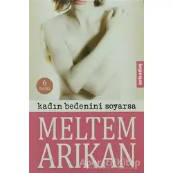 Kadın Bedenini Soyarsa - Meltem Arıkan - Arkadaş Yayınları