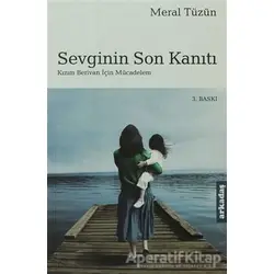Sevginin Son Kanıtı Kızım Berivan İçin Mücadelem - Meral Tüzün - Arkadaş Yayınları