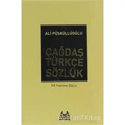 Çağdaş Türkçe Sözlük - Ali Püsküllüoğlu - Arkadaş Yayınları