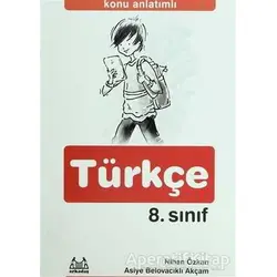 8. Sınıf Türkçe Konu Anlatımlı Yardımcı Ders Kitabı - Nihan Özkan - Arkadaş Yayınları