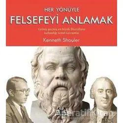 Her Yönüyle Felsefeyi Anlamak - Kenneth Shouler - Arkadaş Yayınları