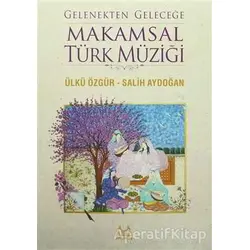 Gelenekten Geleceğe Makamsal Türk Müziği - Salih Aydoğan