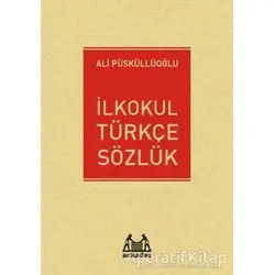 İlkokul Türkçe Sözlük - Ali Püsküllüoğlu - Arkadaş Yayınları
