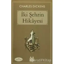 İki Şehrin Hikayesi - Charles Dickens - Arkadaş Yayınları
