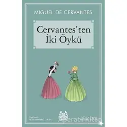Cervantes’ten İki Öykü - Miguel de Cervantes Saavedra - Arkadaş Yayınları