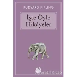 İşte Öyle Hikayeler - Joseph Rudyard Kipling - Arkadaş Yayınları