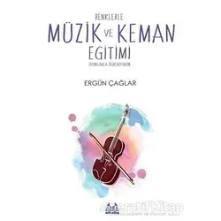 Renklerle Müzik ve Keman Eğitimi - Ergün Çağar - Arkadaş Yayınları